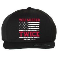 You Missed Twice Trump Assassination Attempt Wool Snapback Cap