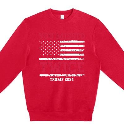 You Missed Twice Trump Assassination Attempt Premium Crewneck Sweatshirt