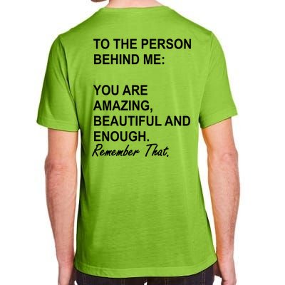 To The Person Behind Me You Are Amazing Beautiful Front & Back Adult ChromaSoft Performance T-Shirt