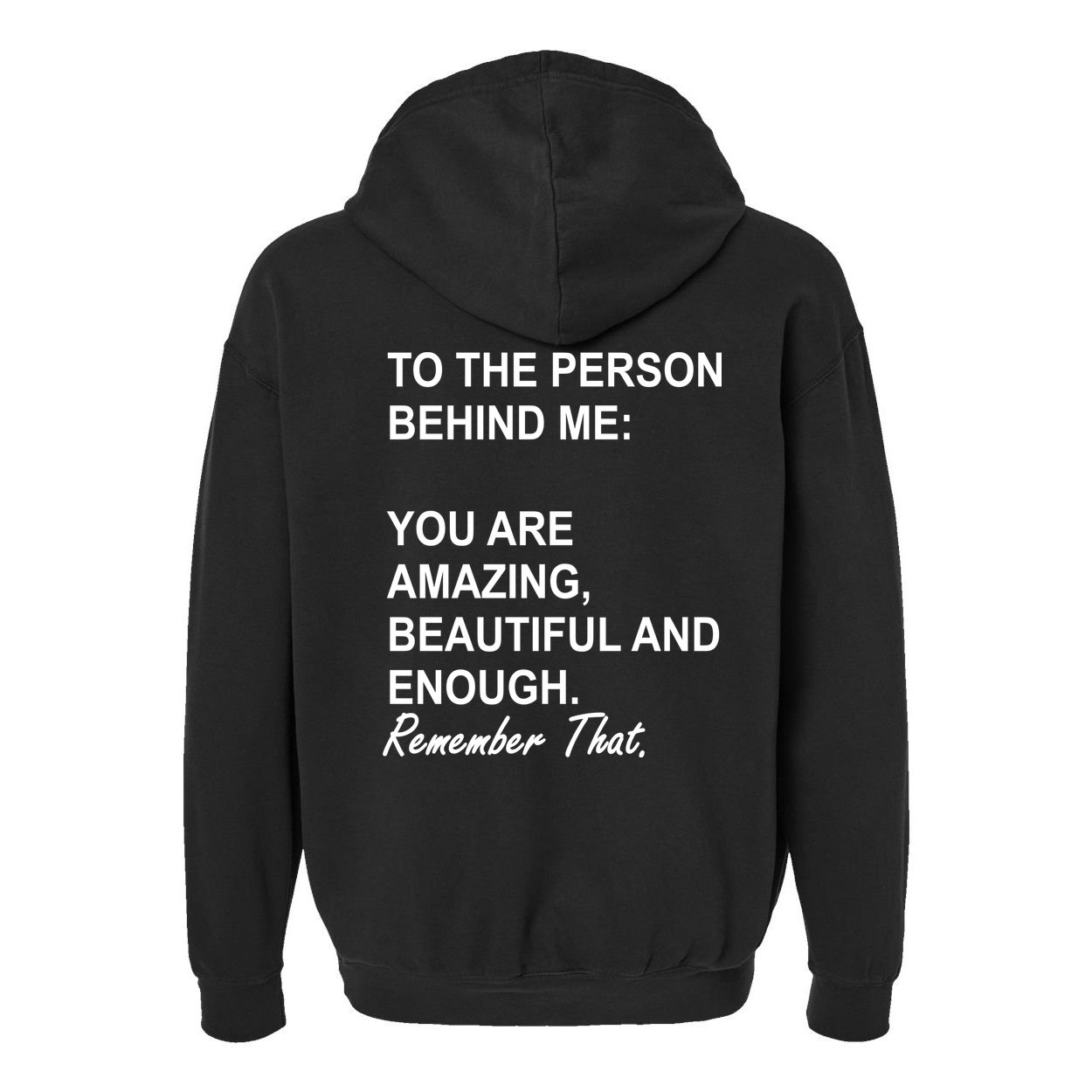 To The Person Behind Me You Are Amazing Beautiful Front & Back Garment-Dyed Fleece Hoodie