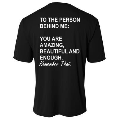 To The Person Behind Me You Are Amazing Beautiful Front & Back Cooling Performance Crew T-Shirt