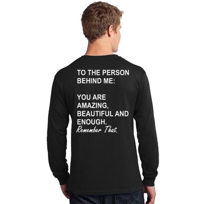 To The Person Behind Me You Are Amazing Beautiful Front & Back Long Sleeve Shirt