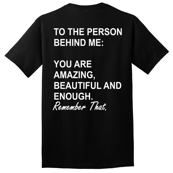 To The Person Behind Me You Are Amazing Beautiful Front & Back Tall T-Shirt