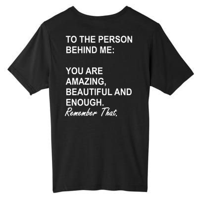 To The Person Behind Me You Are Amazing Beautiful Front & Back Tall Fusion ChromaSoft Performance T-Shirt