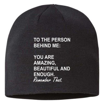 To The Person Behind Me You Are Amazing Beautiful Front & Back Sustainable Beanie