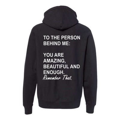 To The Person Behind Me You Are Amazing Beautiful Front & Back Premium Hoodie