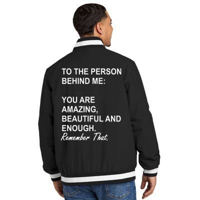 To The Person Behind Me You Are Amazing Beautiful Front & Back Insulated Varsity Jacket