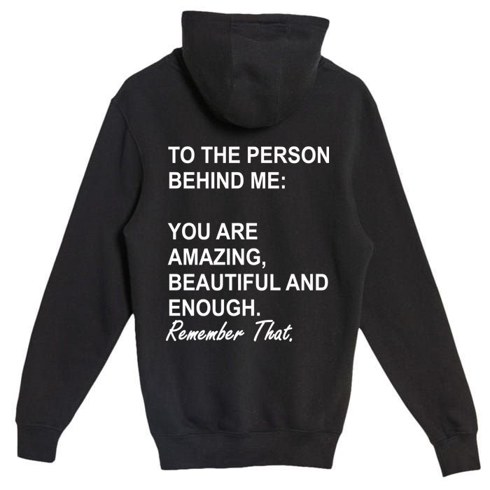 To The Person Behind Me You Are Amazing Beautiful Front & Back Premium Pullover Hoodie