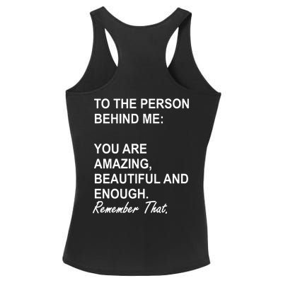 To The Person Behind Me You Are Amazing Beautiful Front & Back Ladies PosiCharge Competitor Racerback Tank