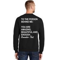 To The Person Behind Me You Are Amazing Beautiful Front & Back Tall Sweatshirt