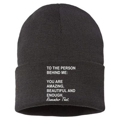 To The Person Behind Me You Are Amazing Beautiful Front & Back Sustainable Knit Beanie