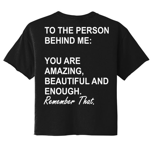 To The Person Behind Me You Are Amazing Beautiful Front & Back Crop Top