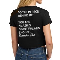 To The Person Behind Me You Are Amazing Beautiful Front & Back Crop Top