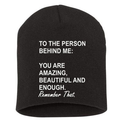 To The Person Behind Me You Are Amazing Beautiful Front & Back Short Acrylic Beanie