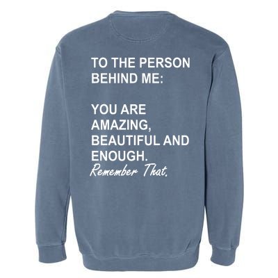 To The Person Behind Me You Are Amazing Beautiful Front & Back Garment-Dyed Sweatshirt