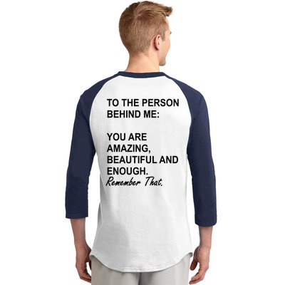 To The Person Behind Me You Are Amazing Beautiful Front & Back Baseball Sleeve Shirt