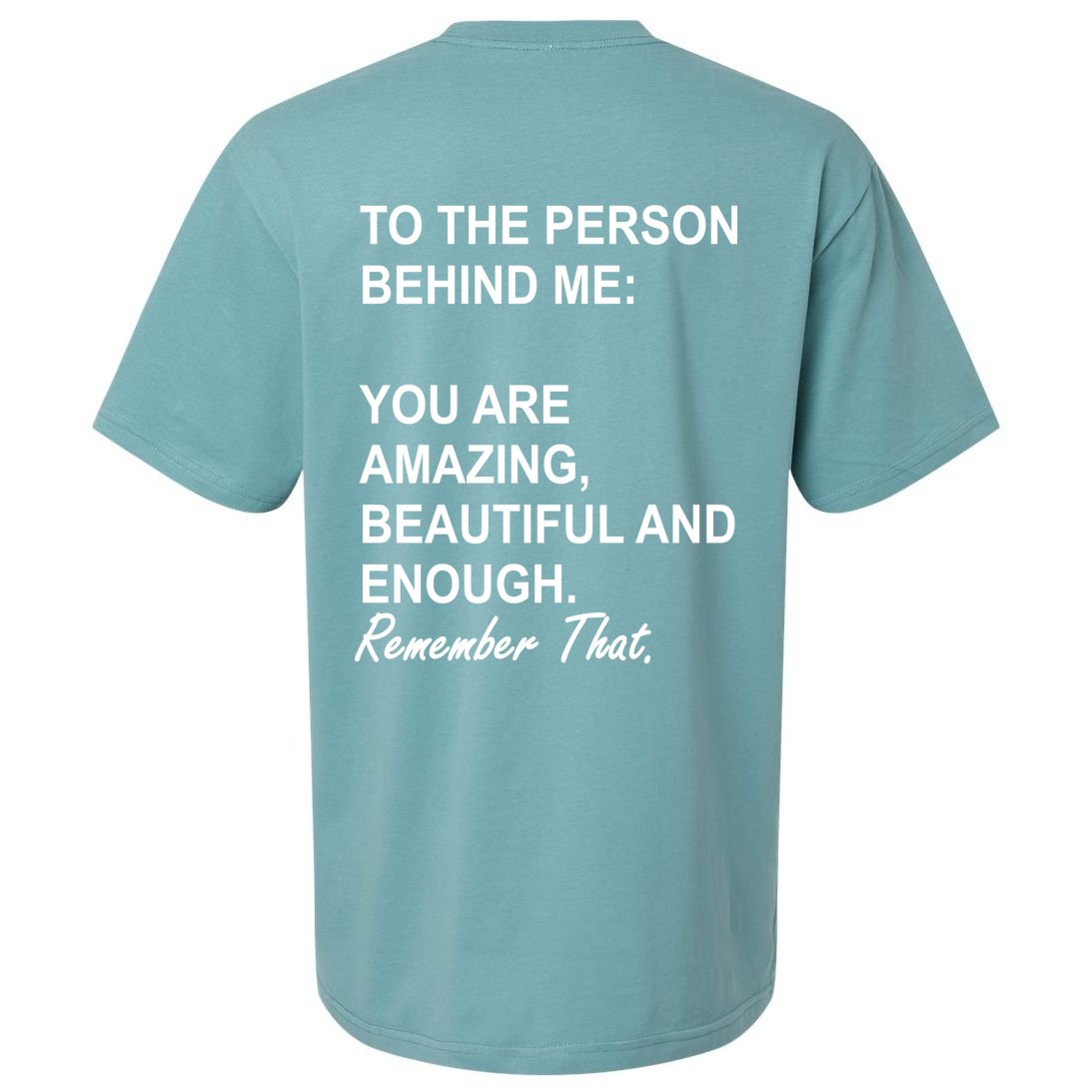 To The Person Behind Me You Are Amazing Beautiful Front & Back Sueded Cloud Jersey T-Shirt