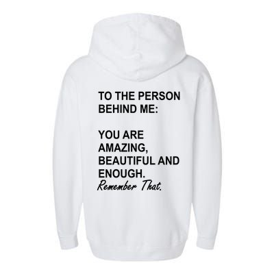 To The Person Behind Me You Are Amazing Beautiful Front & Back Garment-Dyed Fleece Hoodie