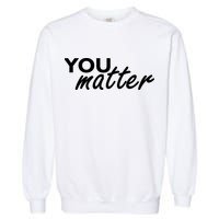 To The Person Behind Me You Are Amazing Beautiful Front & Back Garment-Dyed Sweatshirt