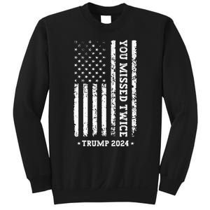 You Missed Twice You Missed Again Trump 2024 Us Flag Sweatshirt