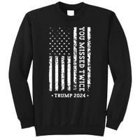 You Missed Twice You Missed Again Trump 2024 Us Flag Sweatshirt