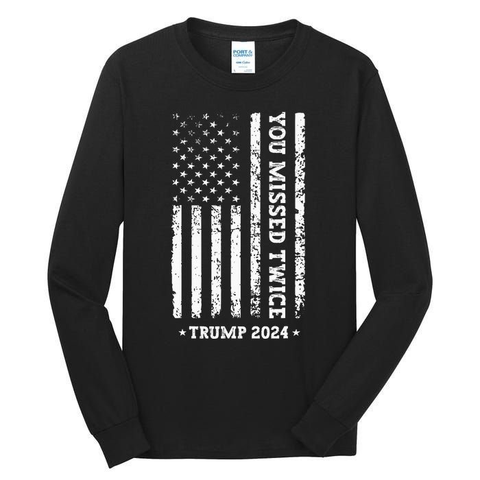 You Missed Twice You Missed Again Trump 2024 Us Flag Tall Long Sleeve T-Shirt