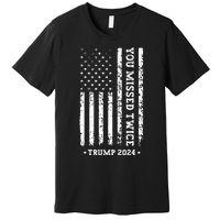 You Missed Twice You Missed Again Trump 2024 Us Flag Premium T-Shirt