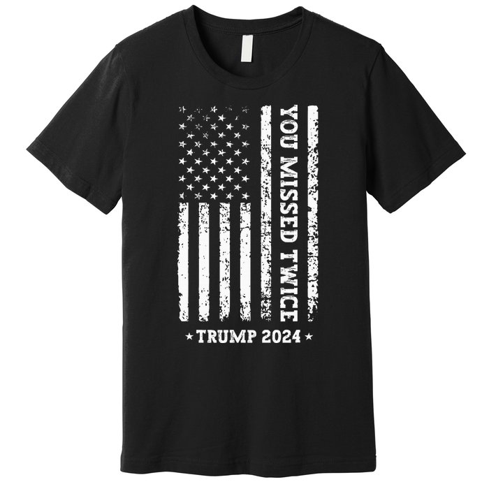 You Missed Twice You Missed Again Trump 2024 Us Flag Premium T-Shirt