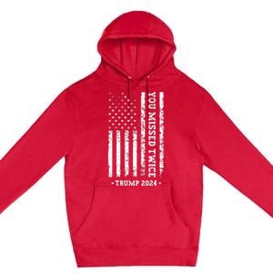 You Missed Twice You Missed Again Trump 2024 Us Flag Premium Pullover Hoodie