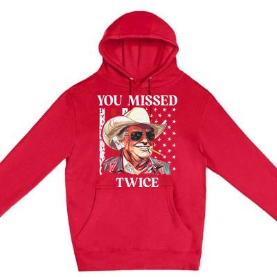 You Missed Twice Western Trump Cowboy Trump 2024 Premium Pullover Hoodie