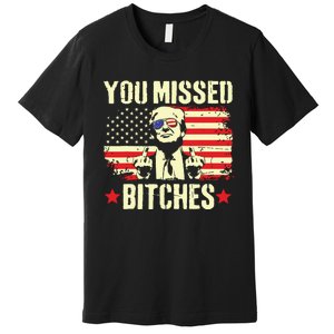 You Missed Trump 2024 You Missed Premium T-Shirt