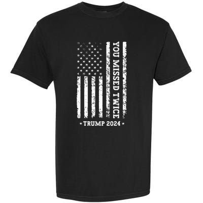 You Missed Twice You Missed Again Trump 2024 Garment-Dyed Heavyweight T-Shirt