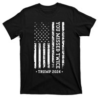 You Missed Twice You Missed Again Trump 2024 T-Shirt