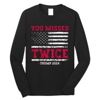 You Missed Twice Trump Assassination Long Sleeve Shirt