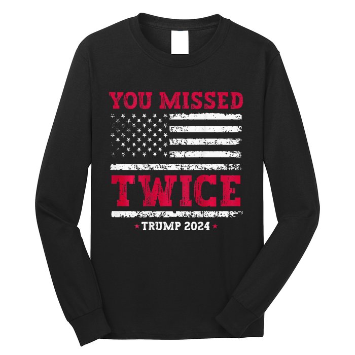 You Missed Twice Trump Assassination Long Sleeve Shirt