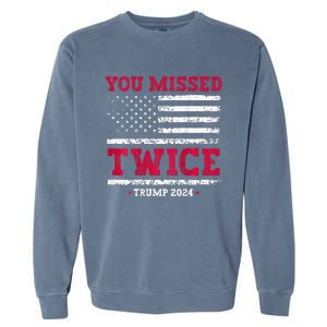 You Missed Twice Trump Assassination Garment-Dyed Sweatshirt