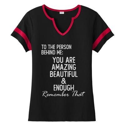 You Matter To The Person Behind Me You Are Amazing Ladies Halftime Notch Neck Tee