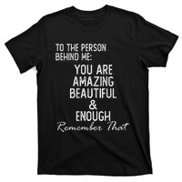 You Matter To The Person Behind Me You Are Amazing T-Shirt