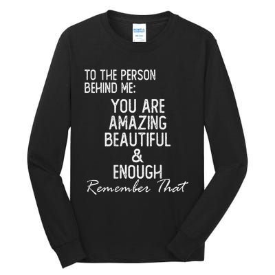 You Matter To The Person Behind Me You Are Amazing Tall Long Sleeve T-Shirt