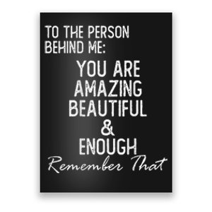 You Matter To The Person Behind Me You Are Amazing Poster