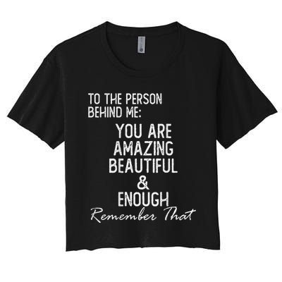 You Matter To The Person Behind Me You Are Amazing Women's Crop Top Tee