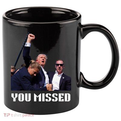 You Missed Trump 2024 11oz C Handle Ceramic Mug