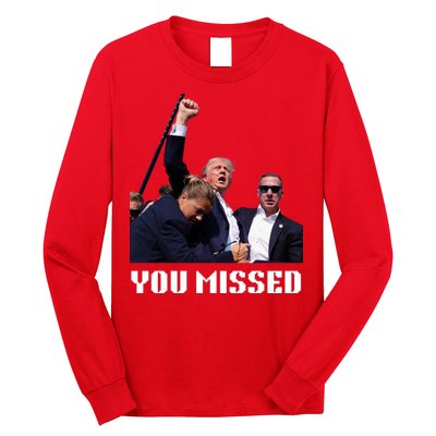 You Missed Trump 2024 Long Sleeve Shirt