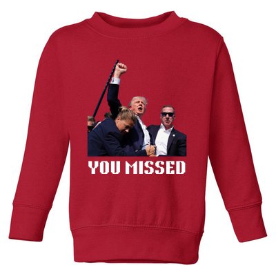 You Missed Trump 2024 Toddler Sweatshirt