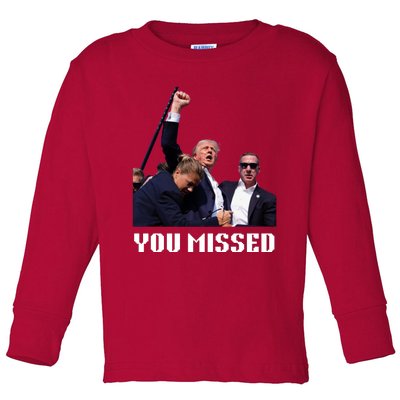 You Missed Trump 2024 Toddler Long Sleeve Shirt