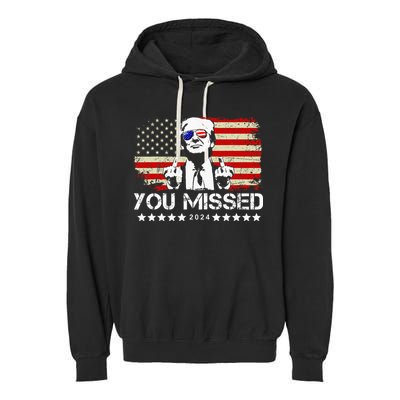 You Missed Trump 2024 President Trump 2024 Re Election Garment-Dyed Fleece Hoodie