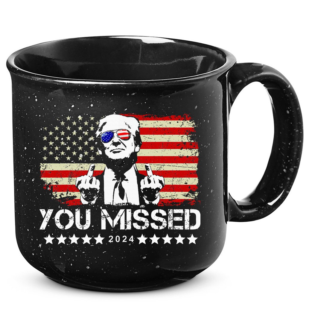 You Missed Trump 2024 President Trump 2024 Re Election 15oz Campfire Ceramic Mug