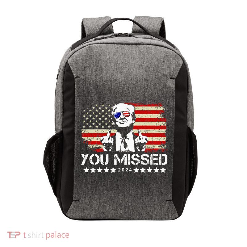 You Missed Trump 2024 President Trump 2024 Re Election Vector Backpack