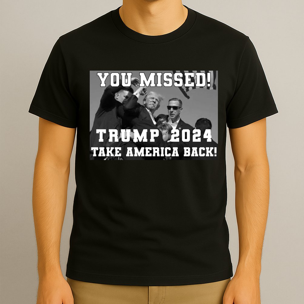 You Missed Trump 2024 Take America Back Pennsylvania Rally T-Shirt