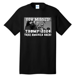 You Missed Trump 2024 Take America Back Pennsylvania Rally Tall T-Shirt